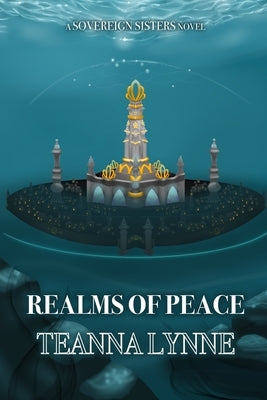 Realms of Peace: A Sovereign Sisters Novel by Lynne, Teanna
