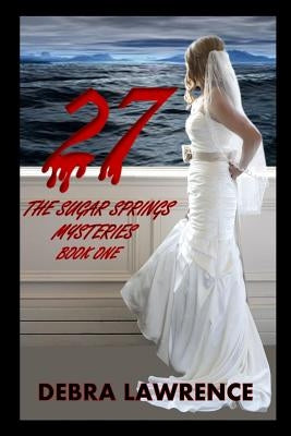 27: The Sugar Springs Mysteries: Book One by Lawrence, Debra