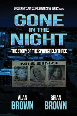 Gone in the Night: The Story of the Springfield Three by Brown, Brian