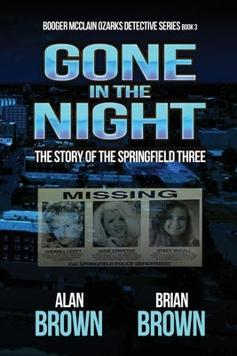 Gone in the Night: The Story of the Springfield Three by Brown, Brian
