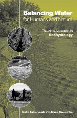 Balancing Water for Humans and Nature: The New Approach in Ecohydrology by Falkenmark, Malin