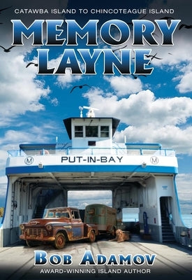 Memory Layne: Catawba Island to Chincoteague Island by Adamov, Bob