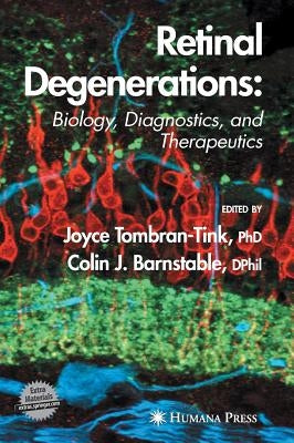 Retinal Degenerations: Biology, Diagnostics, and Therapeutics [With CD-ROM] by Tombran-Tink, Joyce