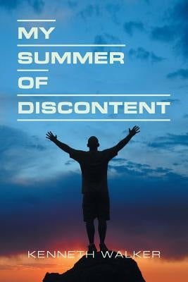 My Summer of Discontent by Walker, Kenneth