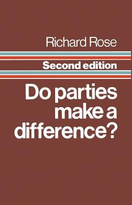 Do Parties Make a Difference? by Rose, Richard