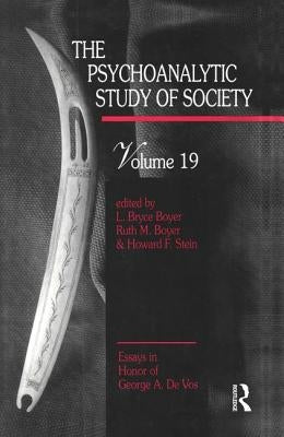 The Psychoanalytic Study of Society, V. 19: Essays in Honor of George A. De Vos by Boyer, L. Bryce