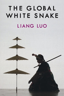 The Global White Snake by Luo, Liang