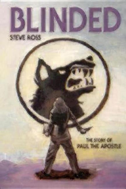 Blinded: The Story of Paul the Apostle by Ross, Steve
