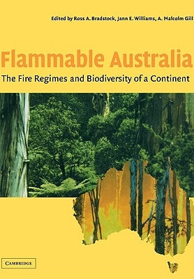 Flammable Australia: The Fire Regimes and Biodiversity of a Continent by Bradstock, Ross A.