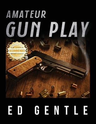 Amateur Gun Play by Gentle, Ed