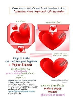 Flower Baskets Out of Paper for All Occasions Book 32: Valentines Heart PaperCraft Gift Box Basket by Brunk, Carol Lee