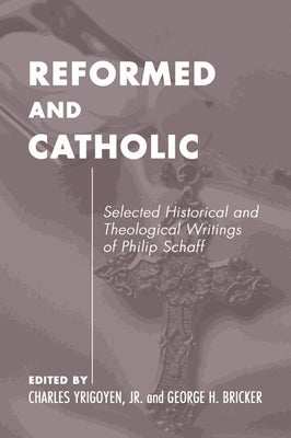 Catholic and Reformed by Yrigoyen, Charles, Jr.