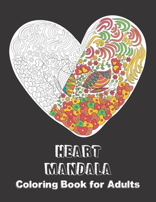 Heart Mandala Coloring Book for Adults: Activity Pages for sharing your Love & Affection by Queen Press