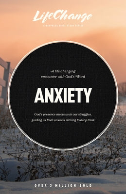Anxiety: A Bible Study on Finding Peace in God's Presence by The Navigators