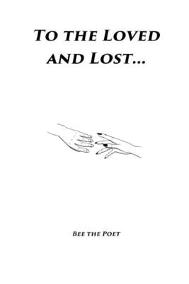 To the Loved and Lost by Holmes, Brea