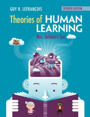 Theories of Human Learning: Mrs Gribbin's Cat by Lefrançois, Guy R.