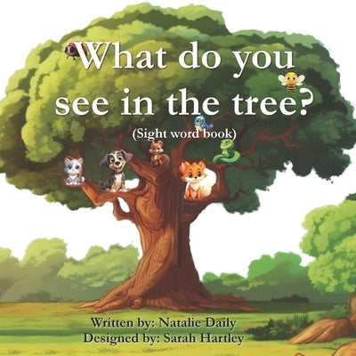 What do you see in the tree?: Sight word book by Hartley, Sarah