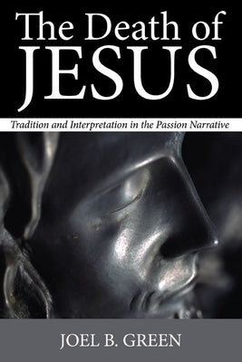 The Death of Jesus by Green, Joel B.