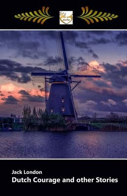 Dutch Courage and other Stories - Large Print by London, Jack