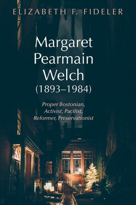 Margaret Pearmain Welch (1893-1984) by Fideler, Elizabeth F.