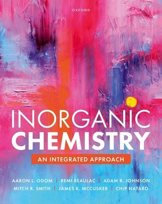 Inorganic Chemistry: An Integrated Approach by Odom, Aaron