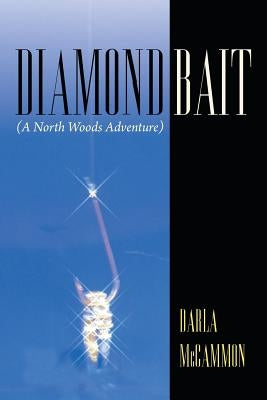 Diamond Bait: (A North Woods Adventure) by McCammon, Darla