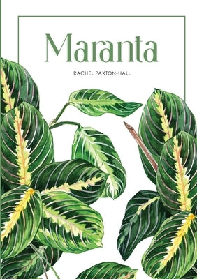 Maranta by Paxton-Hall, Rachel