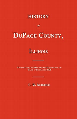 History of DuPage County, Illinois by Richmond, C. W.