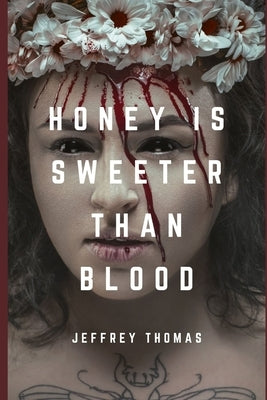 Honey is Sweeter Than Blood by Thomas, Jeffrey