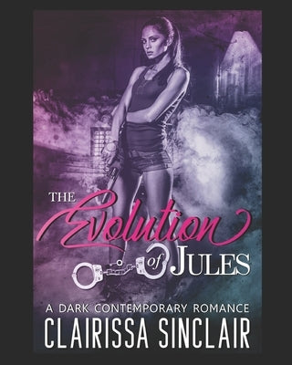 The Evolution of Jules: A Dark Contemporary Romance by Sinclair, Clairissa