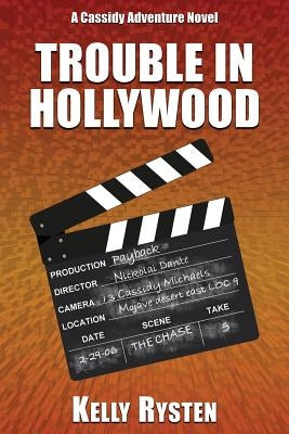 Trouble in Hollywood: A Cassidy Adventure Novel by Rysten, Kelly