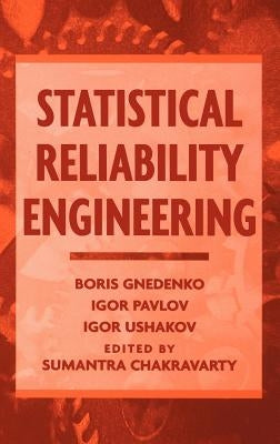 Statistical Reliability Engineering by Gnedenko, Boris
