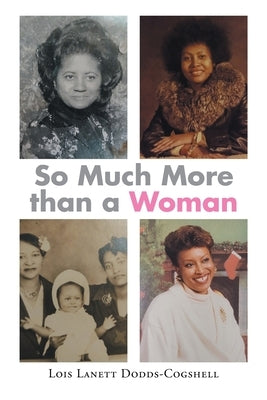 So Much More than a Woman by Dodds-Cogshell, Lois Lanett