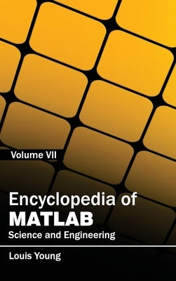 Encyclopedia of Matlab: Science and Engineering (Volume VII) by Young, Louis
