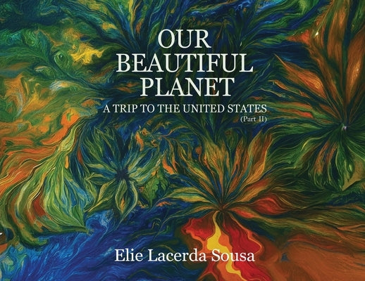 Our Beautiful Planet: A Trip To United States by Sousa, Eliete Lacerda