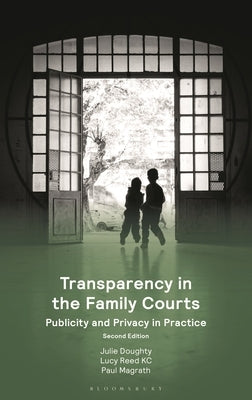 Transparency in the Family Courts: Publicity and Privacy in Practice by Doughty, Julie
