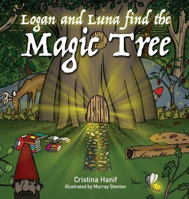 Logan and Luna Find the Magic Tree by Hanif, Cristina