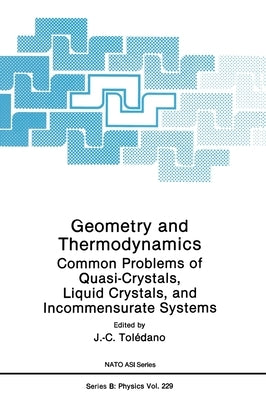 Geometry and Thermodynamics: Common Problems of Quasi-Crystals, Liquid Crystals, and Incommensurate Systems by Toledano, J. C.