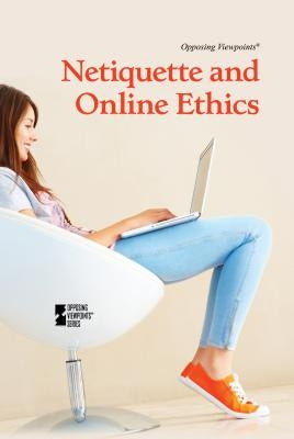 Netiquette and Online Ethics by Berlatsky, Noah