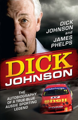 Dick Johnson: The Autobiography by Johnson, Dick