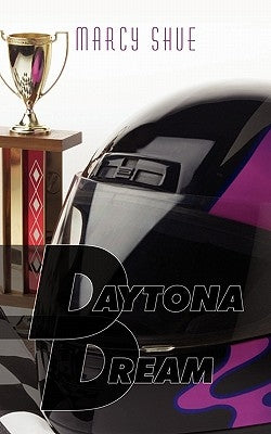 Daytona Dream by Shue, Marcy