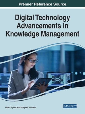 Digital Technology Advancements in Knowledge Management by Gyamfi, Albert