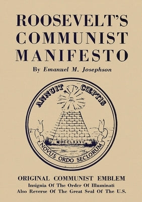 Roosevelt's Communist Manifesto by Josephson, Emanuel M.