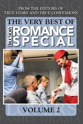 The Very Best of True Story Romance Special, Volume 2 by Editors of True Story and True Confessio