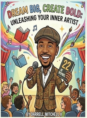 Dream Big, Create Bold: Unleashing your inner artist by Mitchell, Darrell