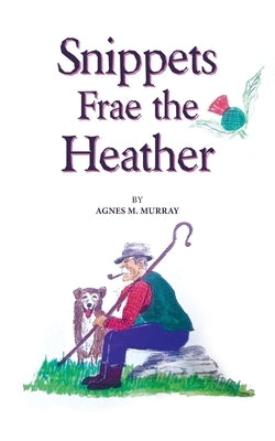 Snippets Frae the Heather by Murray, Agnes M.
