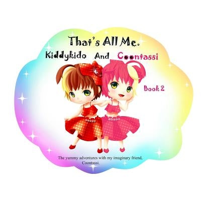 That's All Me.: The yummy adventures with my imaginary friend, Coontassi. by Countess, Dressy