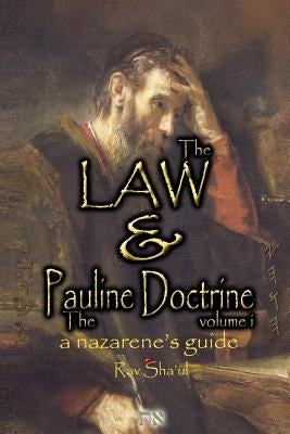 The Law and The Pauline Doctrine: Volume 1 by Sha'ul, Rav