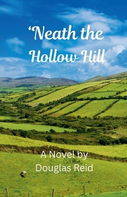 'Neath the Hollow Hill by Reid, Douglas