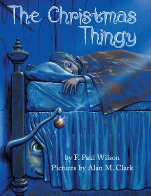 The Christmas Thingy by Wilson, F. Paul